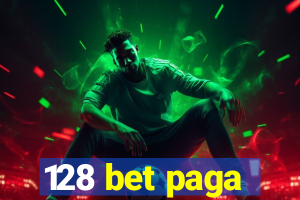128 bet paga
